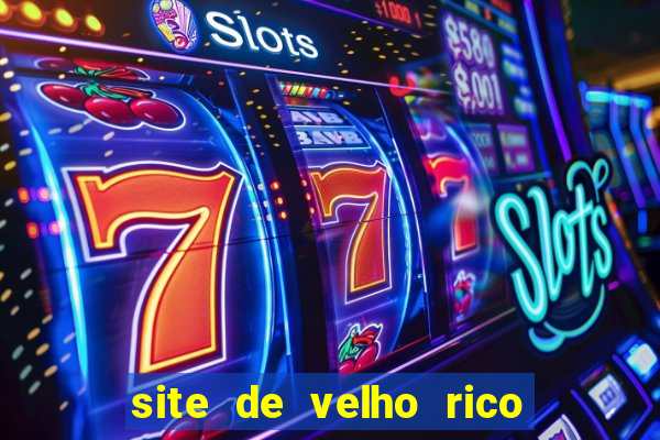 site de velho rico para ganhar pix